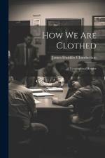 How We Are Clothed: A Geographical Reader af James Franklin Chamberlain