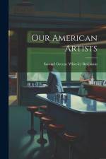 Our American Artists af Samuel Greene Wheeler Benjamin