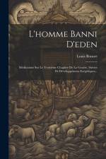L'homme Banni D'eden: Méditations Sur Le Troisième Chapitre De La Genèse, Suivies De Développemens Exégétiques... af Louis Bonnet