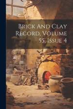 Brick And Clay Record, Volume 55, Issue 4 af Anonymous