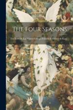 The Four Seasons af La Motte-Fouqu Friedrich Heinrich Karl