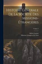 Histoire Génerale De La Société Des Missions-Étrangères; Volume 3 af Adrien Launay