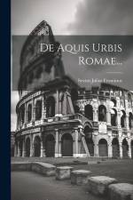 De Aquis Urbis Romae... af Sextus Julius Frontinus