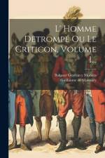 L' Homme Detrompé Ou Le Criticon, Volume 1... af Baltasar Gracian Y Morales