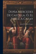 Doña Mercedes De Castilla, Ó, El Viage A Catay af James Fenimore Cooper