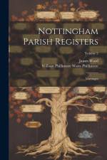 Nottingham Parish Registers: Marriages; Volume 2 af William Phillimore Watts Phillimore