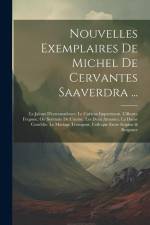 Nouvelles Exemplaires De Michel De Cervantes Saaverdra ...: Le Jaloux D'estramadoure. Le Curieux Impertinent. L'illustre Fregone, Ou Servante De Cuisi af Anonymous