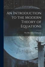 An Introduction to the Modern Theory of Equations af The Macmillan Company