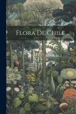 Flora De Chile ... af Anonymous