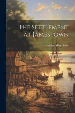 The Settlement at Jamestown af William Wirt Henry