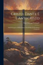 Cristo, Dante E L'Antecristo af Gian Giuseppe Fumagalli