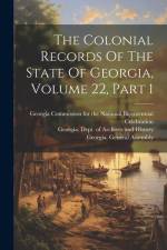 The Colonial Records Of The State Of Georgia, Volume 22, Part 1 af Georgia General Assembly