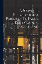 A Souvenir History of the Parish of St. Paul's, Kent County, Maryland af Chris Denroche