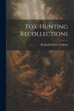 Fox-Hunting Recollections af Reginald Henry Graham