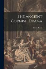 The Ancient Cornish Drama af Edwin Norris