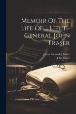 Memoir Of The Life Of ... Lieut.-general John Fraser af James Alexander Fraser