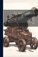 El Ingeniero: Primera[-Segunda] Parte, De La Moderna Architectura Militar ... Que La Primero Trata De La Fortificacion Regular, Y Ir af Anonymous