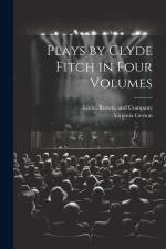 Plays by Clyde Fitch in Four Volumes af Virginia Gerson