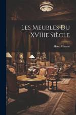 Les meubles du XVIIIe siècle af Henri Clouzot