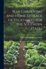 War Gardening and Home Storage of Vegetables for the Southern States af National War Garden Commission [From