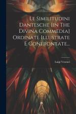 Le Similitudini Dantesche [in The Divina Commedia] Ordinate Illustrate E Confrontate... af Luigi Venturi
