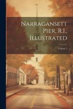 Narragansett Pier, R.I., Illustrated; Volume 1 af Anonymous