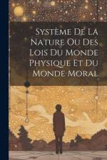 Système de la Nature ou Des lois du Monde Physique et du Monde Moral af Anonymous