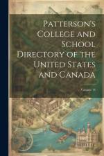 Patterson's College and School Directory of the United States and Canada; Volume 14 af Anonymous