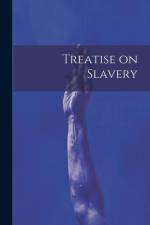 Treatise on Slavery af Anonymous
