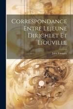 Correspondance entre Lejeune Dirichlet et Liouville af Jules Tannery