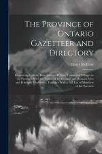 The Province of Ontario Gazetteer and Directory: Containing Concise Descriptions of Cities, Towns and Villages in the Province, With the Names of Prof af Henry McEvoy