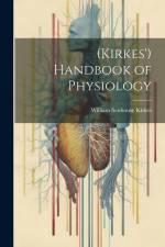 (Kirkes') Handbook of Physiology af William Senhouse Kirkes