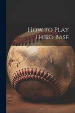 How to Play Third Base af Anonymous