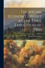 The Social Economy Exhibit at the Paris Exposition of 1900 af Richard Waterman