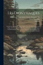 Les Dionysiaques: Ou Bacchus; Poëme En Xlviii Chants, Gree Et Francais, Précédé D'une Introduction, Suivi De Notes Litteraires, Géograph af Nonnus