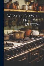 What to Do With the Cold Mutton af Anonymous