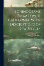 Echinoderms From Lower California, With Descriptions of new Species af Hubert Lyman Clark