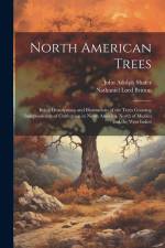 North American Trees: Being Descriptions and Illustrations of the Trees Growing Independently of Cultivation in North America, North of Mexi af Nathaniel Lord Britton