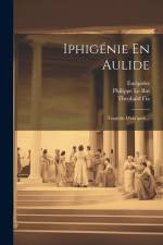 Iphigénie En Aulide: Tragédie D'euripide... af Theobald Fix