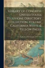 Library of Congress United States Telephone Directory Collection. [microform] Volume California White & Yellow Pages: Los Angeles Extended Area Jan. 1 af Anonymous