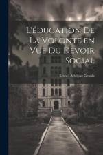 L'éducation de la volonté en vue du devoir social af Lionel Adolphe Groulx