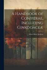 A Handbook of Coniferae, Including Ginkgoaceæ af Albert Bruce Jackson
