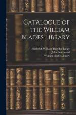 Catalogue of the William Blades Library