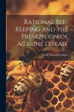 Rational Bee-keeping and the Prevention of Acarine Disease af Arthur Manning Sturges