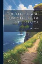 The Speeches and Public Letters of The Liberator af M. F. Cusack
