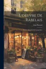 L'oeuvre de Rabelais; sources, invention et composition af Jean Plattard