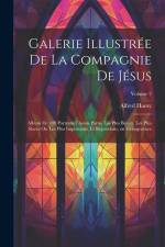 Galerie illustrée de la Compagnie de Jésus: Album de 400 portraits choisis parmi les plus beaux, les plus rares ou les plus importants, et reproduits, af Alfred Hamy