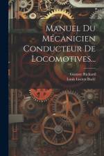 Manuel Du Mécanicien Conducteur De Locomotives... af Gustave Richard