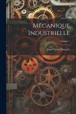 Mécanique Industrielle; Volume 1 af Jean Victor Poncelet