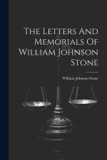The Letters And Memorials Of William Johnson Stone af William Johnson Stone